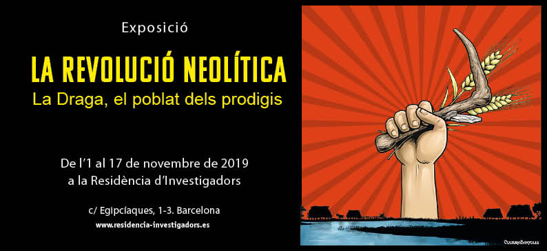 Exposició “La revolució neolítica. La Draga, el poblat dels prodigis” a la Residència d'Investigadors.